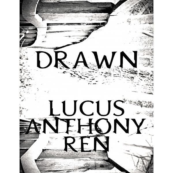 Drawn, Lucus Anthony Ren