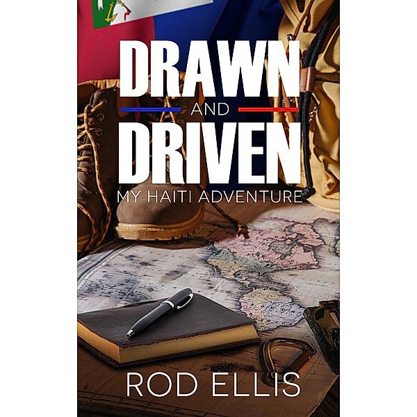 Drawn and Driven: My Haiti Adventure, Rod Ellis