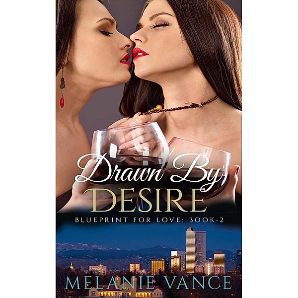 Drawn By Desire (Blueprint For Love, #2), Melanie Vance