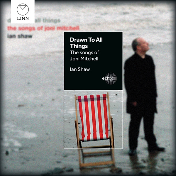 Drawn To All Things-The Songs Of Joni Mitchell, Ian Shaw