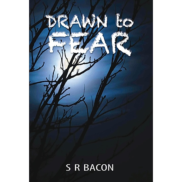 Drawn to Fear, S R Bacon