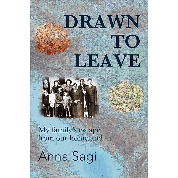 Drawn to Leave : My Family's Escape From Our Homeland, Anna Sagi