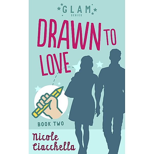 Drawn to Love (GLAM, #2) / GLAM, Nicole Ciacchella