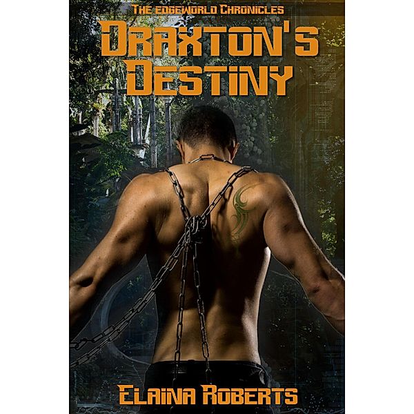 Draxton's Destiny (Edgeworld Chronicles, #2) / Edgeworld Chronicles, Elaina Roberts