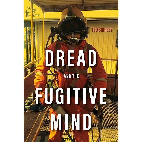 Dread And The Fugitive Mind, Ted Shipley