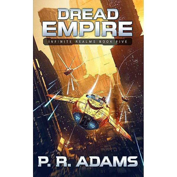 Dread Empire (Infinite Realms, #5) / Infinite Realms, P R Adams