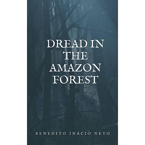 Dread in the Amazon Forest, Benedito Inácio Neto