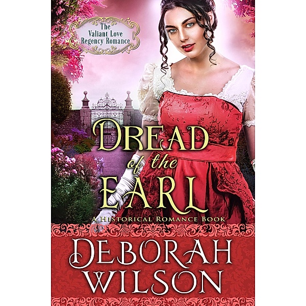 Dread of The Earl (The Valiant Love Regency Romance #6) (A Historical Romance Book) / Valiant Love, Deborah Wilson