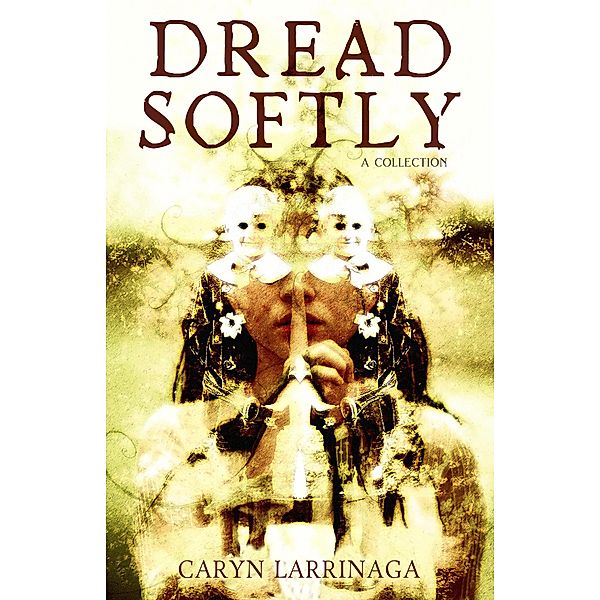 Dread Softly, Caryn Larrinaga