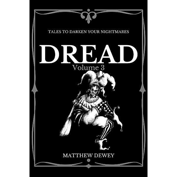 Dread: Volume 3 / Dread, Matthew Dewey, Antonia Dewey