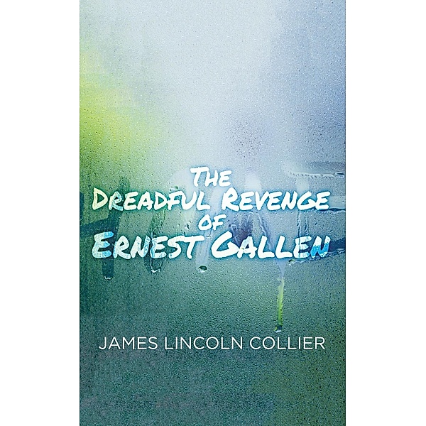 Dreadful Revenge of Ernest Gallen, James Lincoln Collier