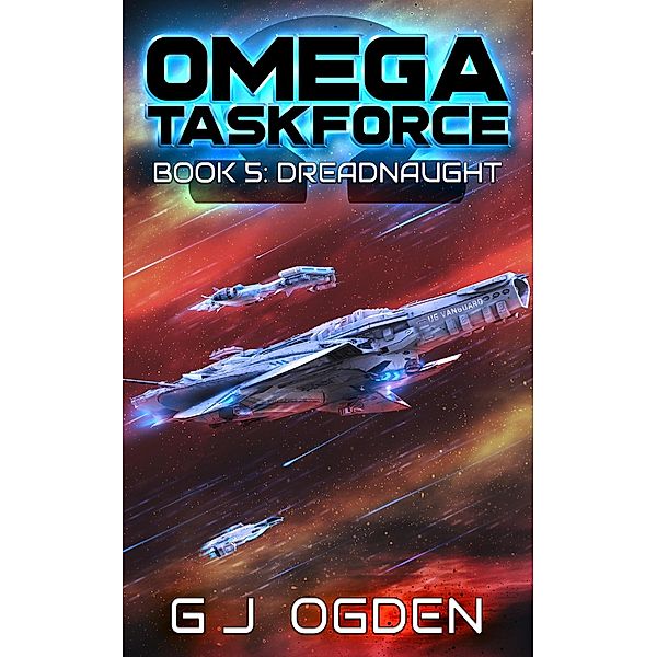 Dreadnaught (Omega Taskforce, #5) / Omega Taskforce, G J Ogden