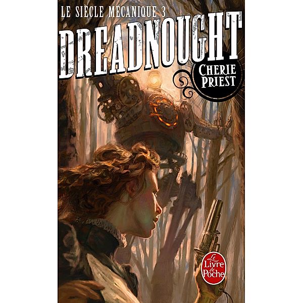 Dreadnought (Le Siècle mécanique, Tome 3) / Le Siècle mécanique Bd.3, Cherie Priest