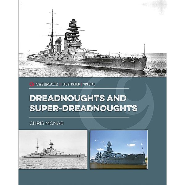 Dreadnoughts and Super-Dreadnoughts / Casemate Illustrated Special, McNab Chris McNab