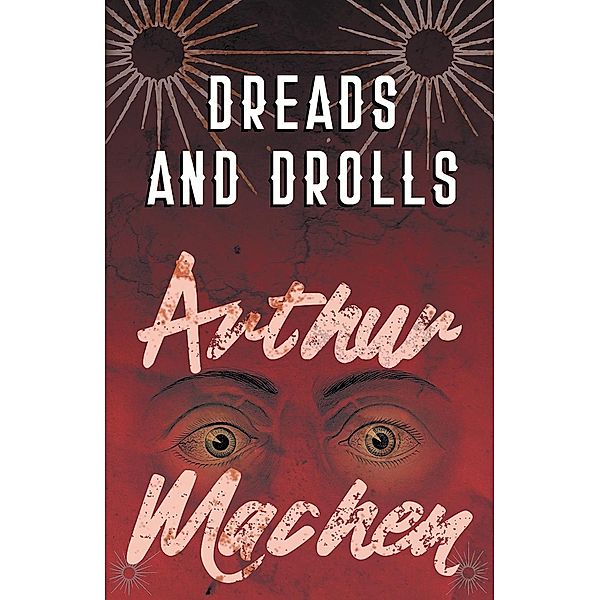 Dreads and Drolls, Arthur Machen