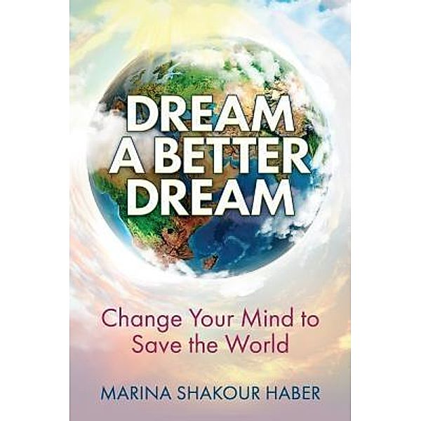 Dream A Better Dream, Marina Shakour Haber