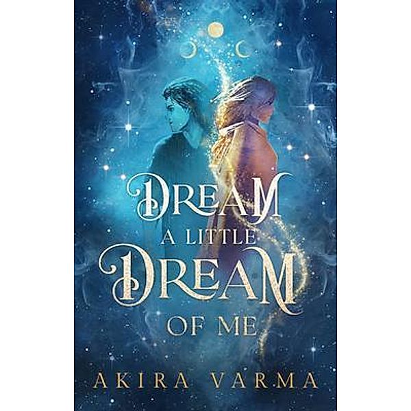 Dream a Little Dream of Me, Akira Varma