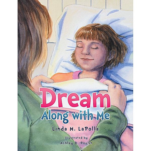 Dream Along with Me, Linda M. Lapolla