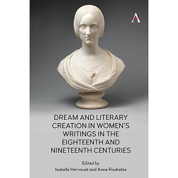 Dream and Literary Creation in Womens Writings in the Eighteenth and Nineteenth Centuries