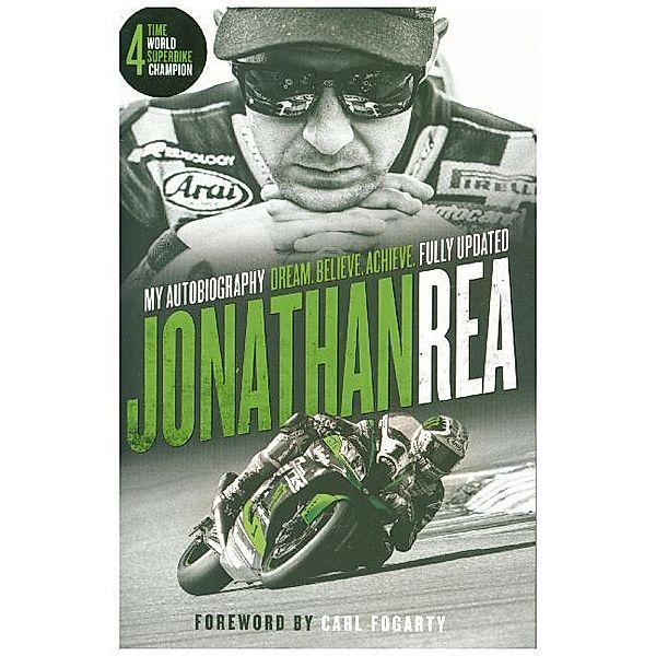 Dream. Believe. Achieve. My Autobiography, Jonathan Rea