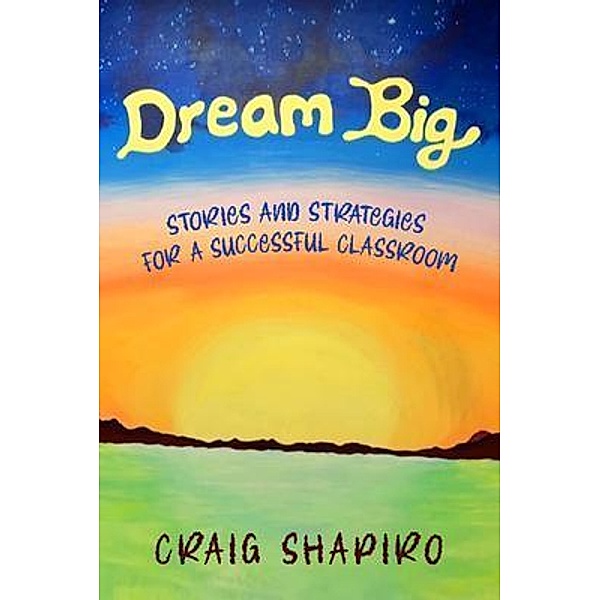 Dream Big, Craig Shapiro