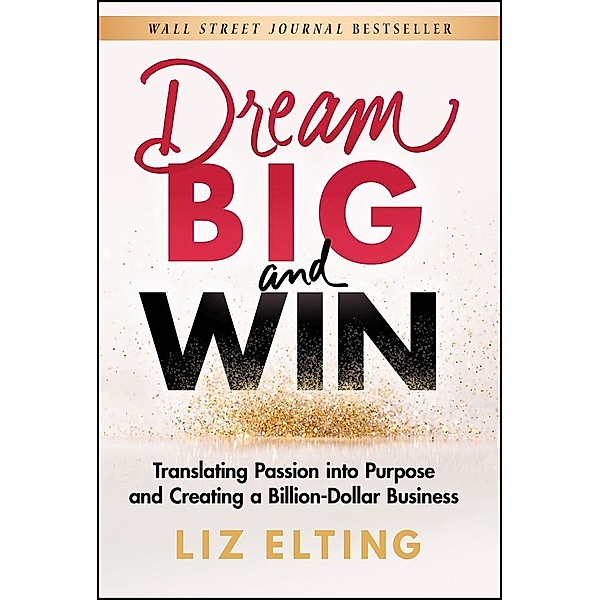 Dream Big and Win, Liz Elting