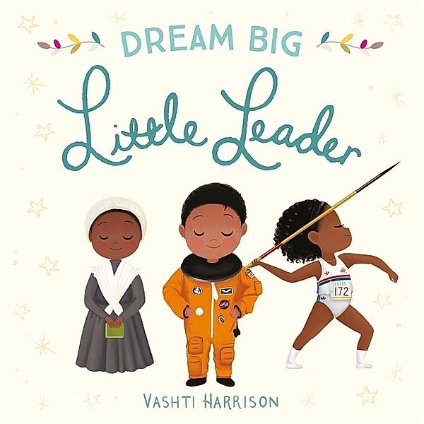 Dream Big, Little Leader, Vashti Harrison