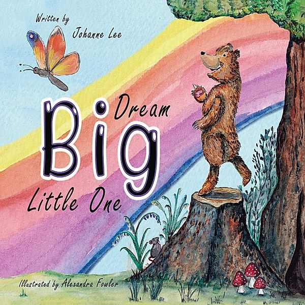 Dream Big Little One, Johanne Lee