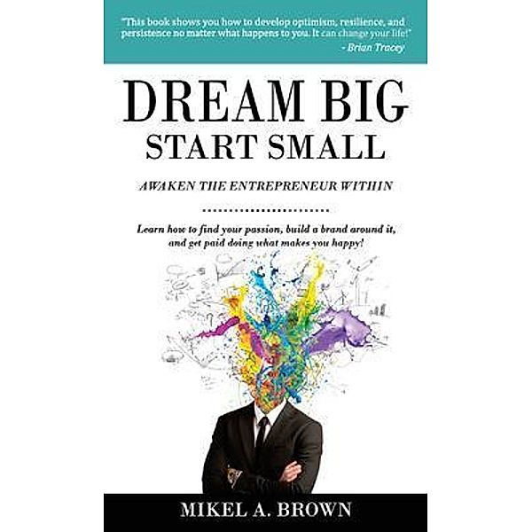 Dream Big Start Small, Mikel Brown