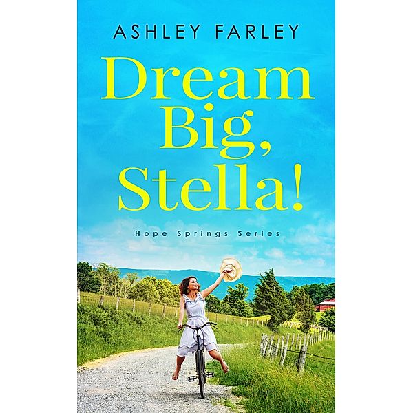 Dream Big, Stella! (Hope Springs Series, #1) / Hope Springs Series, Ashley Farley
