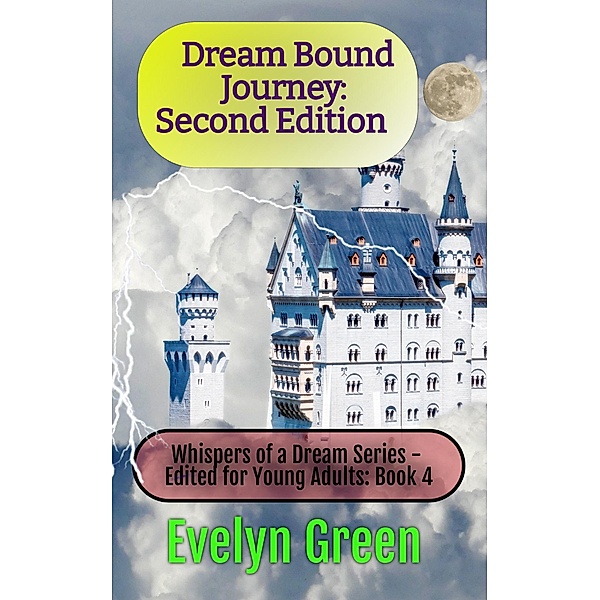 Dream Bound Journey: Second Edition (Whispers of a Dream Series - Edited for Young Adults, #4) / Whispers of a Dream Series - Edited for Young Adults, Evelyn Green