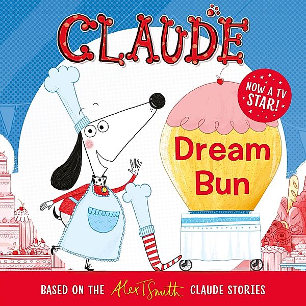 Dream Bun / Claude TV Tie-ins Bd.4, Alex T. Smith