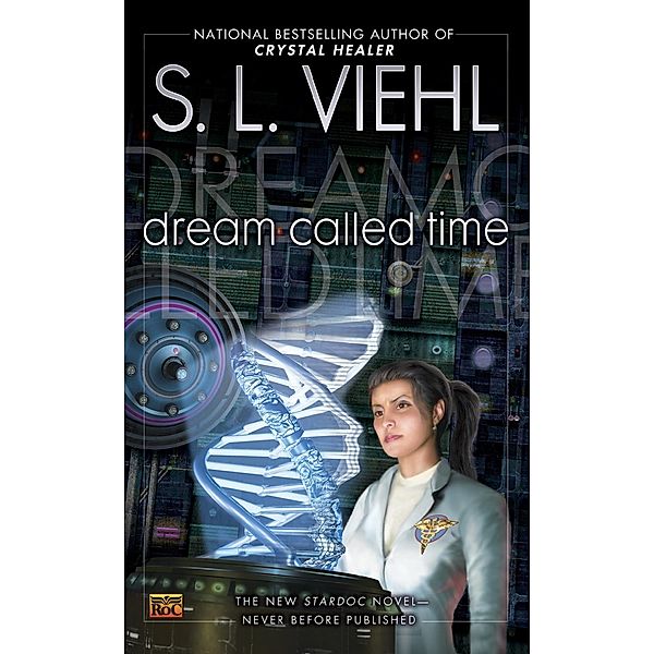 Dream Called Time / Stardoc Bd.10, S. L. Viehl