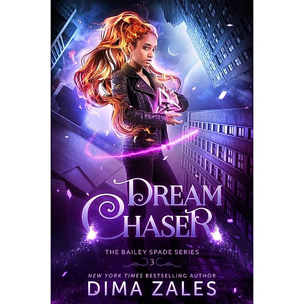 Dream Chaser (Bailey Spade Series, #3) / Bailey Spade Series, Dima Zales, Anna Zaires