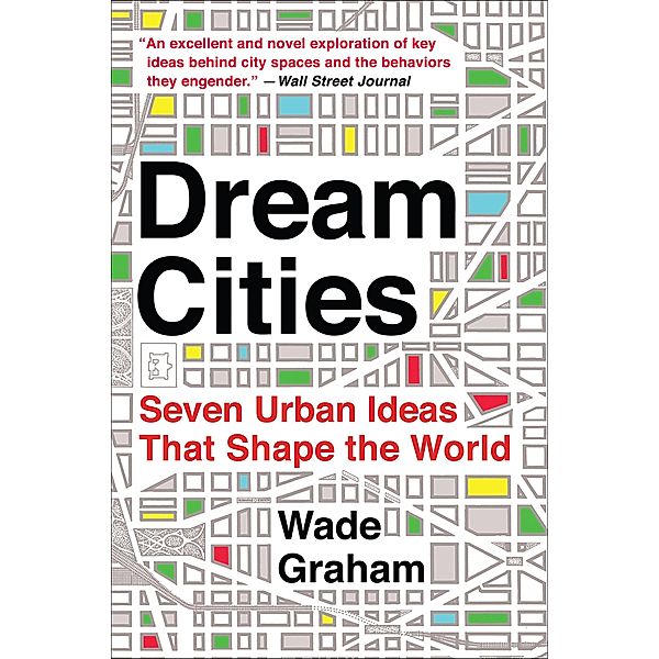 Dream Cities, Wade Graham