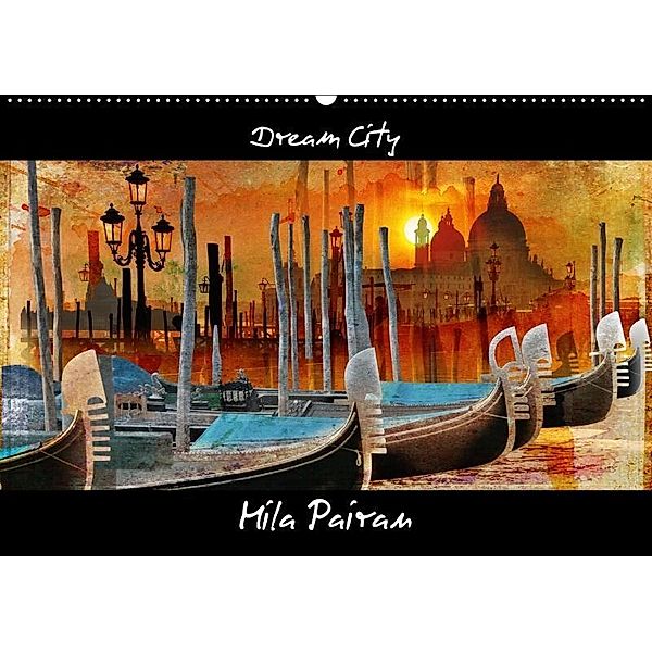 Dream City by Mila Pairan (Wandkalender 2017 DIN A2 quer), Mila Pairan