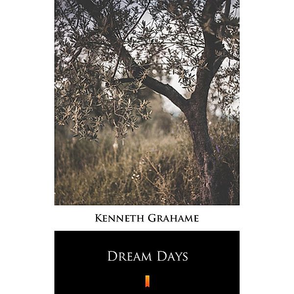 Dream Days, Kenneth Grahame