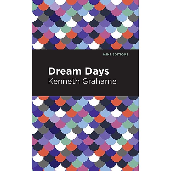 Dream Days / Mint Editions (The Children's Library), Kenneth Grahame