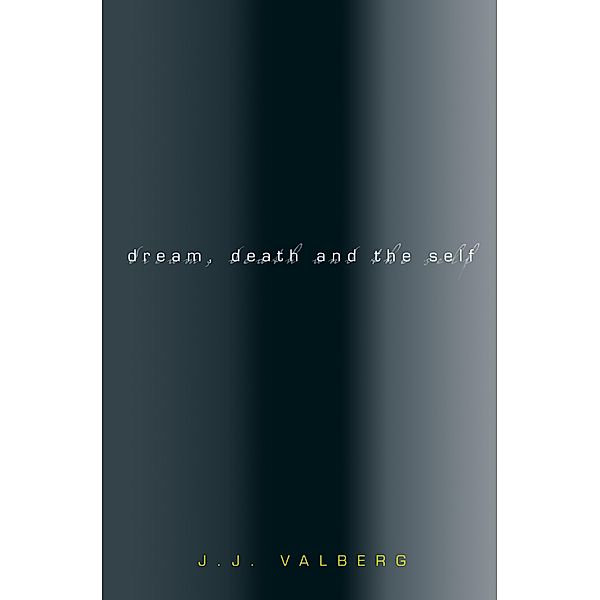 Dream, Death, and the Self, J. J. Valberg