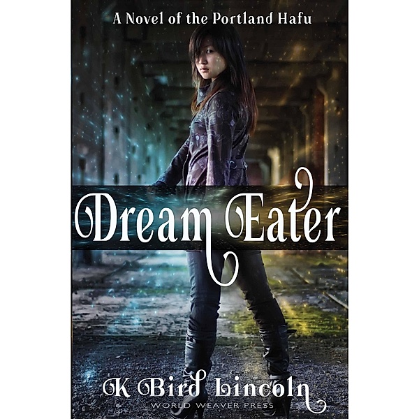 Dream Eater (Portland Hafu, #1) / Portland Hafu, K. Bird Lincoln