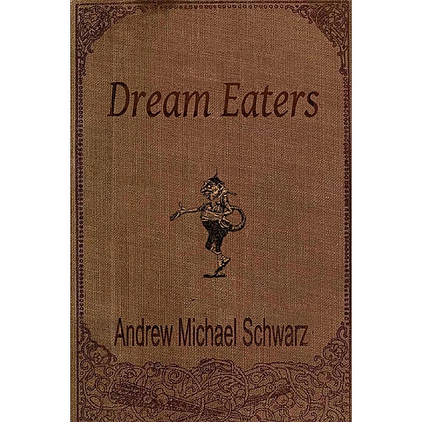 Dream Eaters, Andrew Michael Schwarz