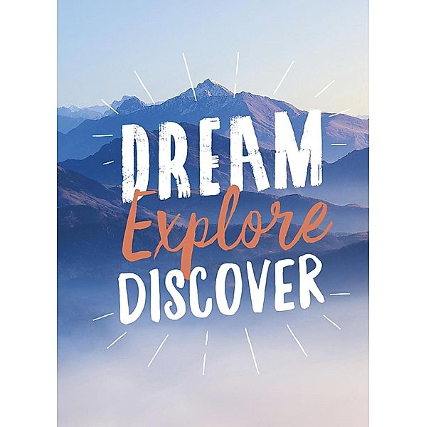 Dream. Explore. Discover / Summersdale Publishers Ltd, Summersdale Publishers