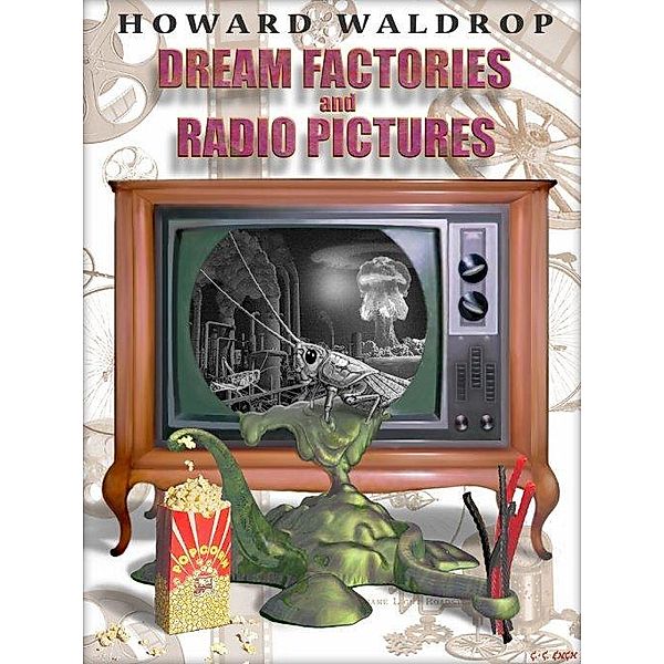 Dream Factories and Radio Pictures, Howard Waldrop