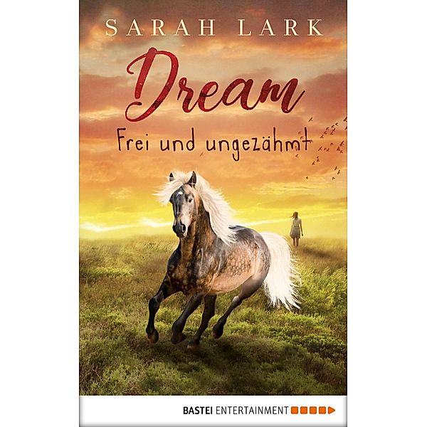 Dream - Frei und ungezähmt, Sarah Lark