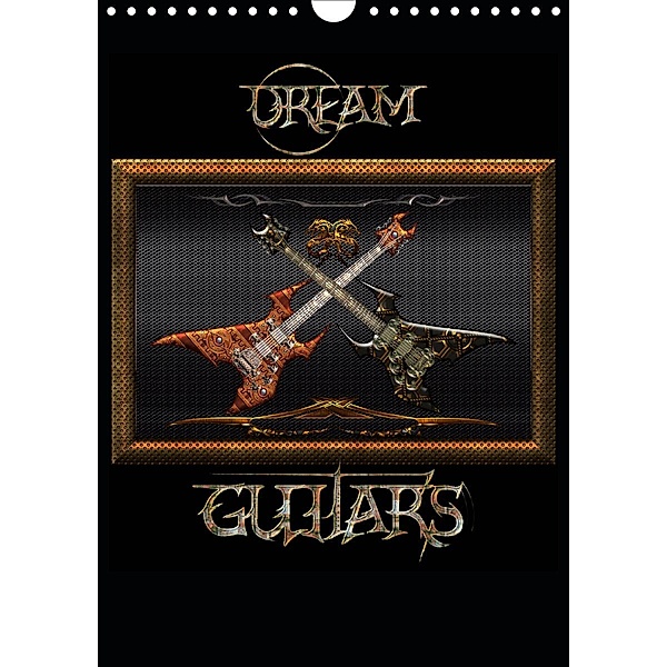 Dream Guitars (Wall Calendar 2021 DIN A4 Portrait)