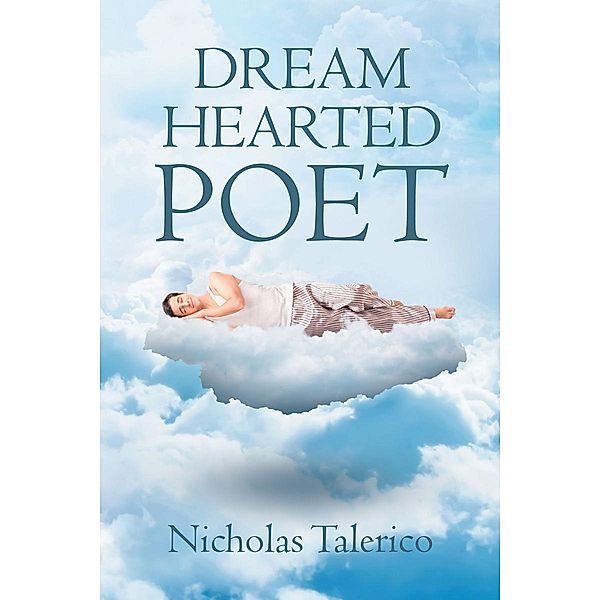 Dream Hearted Poet / Page Publishing, Inc., Nicholas Talerico