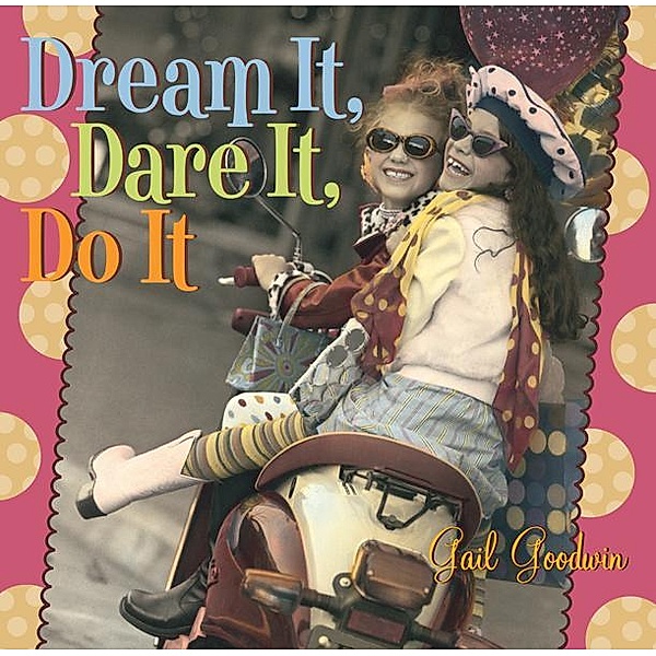 Dream It, Dare It, Do It / Andrews McMeel Publishing, Peter Stein, Gail Goodwin