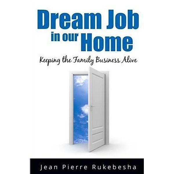 Dream Job in Our Home, Jean Pierre Rukebesha