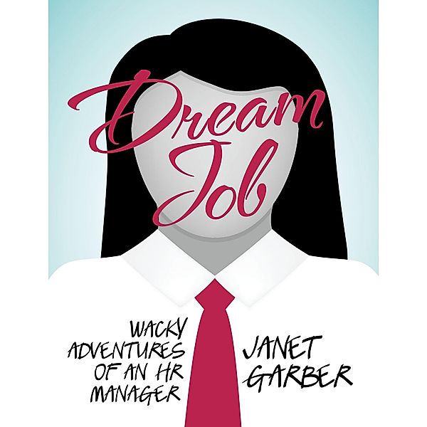 Dream Job: Wacky Adventures of an HR Manager, Janet Garber