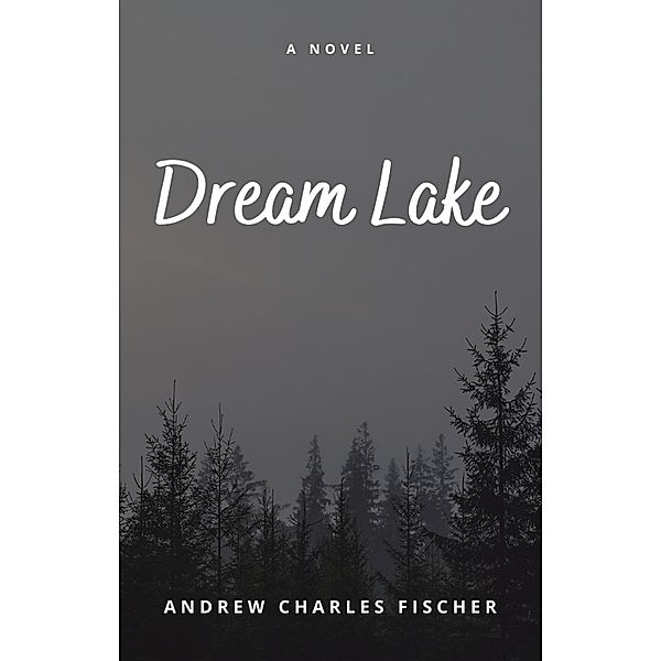Dream Lake, Andrew Charles Fischer
